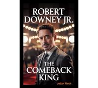 Robert Downey Jr.: The Comeback King
