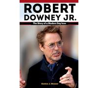 Robert Downey Jr.: The Story of a Modern Day Icon