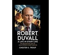 ROBERT DUVALL: A Life in Every Line: The Relentless Art of Hollywood’s Quiet Master