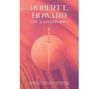Robert E. Howard: The Masterworks
