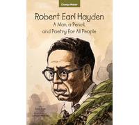 Robert Earl Hayden: A Man, a Pencil, and Poetry for All People (Change Maker)