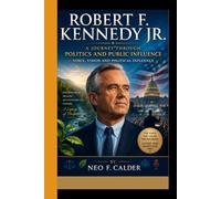 ROBERT F. KENNEDY JR.: A Journey Through Politics and Public Influence - Voice, Vision, and Political Influence