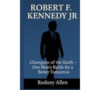 ROBERT F. KENNEDY JR: Champion of the Earth - One Man’s Battle for a Better Tomorrow