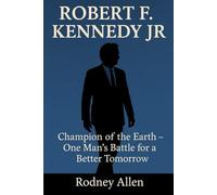 ROBERT F. KENNEDY JR: Champion of the Earth - One Man’s Battle for a Better Tomorrow