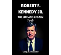 ROBERT F. KENNEDY JR.: THE LIFE AND LEGACY