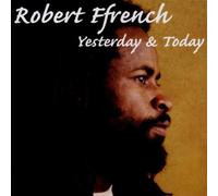 Robert Ffrench - Yesterday & Today