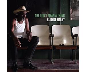 Robert Finley - Age Don't Mean A Thing