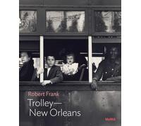 Robert Frank: Trolley-New Orleans (MoMA One on One Series)