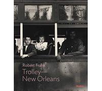 Robert Frank: Trolley-New Orleans (MoMA One on One Series)