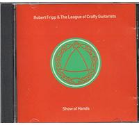 Robert Fripp - Show of hands (& The League of Crafty Guitarists)