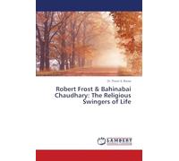Robert Frost & Bahinabai Chaudhary: The Religious Swingers of Life