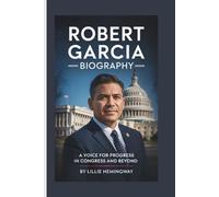 ROBERT GARCIA BIOGRAPHY: A Voice for Progress in Congress and Beyond