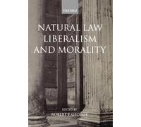 Robert George Natural Law, Liberalism, and Morality (Tapa blanda)