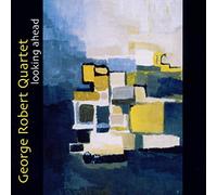 Robert George Quartet - Looking Ahead