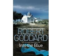 Robert Goddard Into the Blue (Tapa blanda)