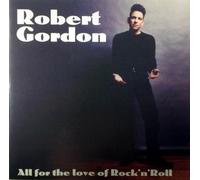 Robert Gordon - All for the Love of Rock n Roll