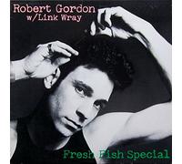 ROBERT GORDON & LINK WRAY - fresh fish special LP [Vinilo]