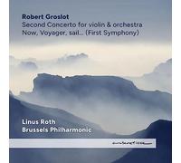 Robert Groslot : Concerto pour violon n° 2 - Symphonie n° 1. Roth, Groslot.