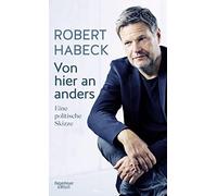 Robert Habeck Von hier an anders: Eine politische Skizze (Tapa dura)