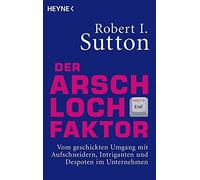 Robert I. Sutto Der Arschloch-Faktor: Vom geschickten Umgang mit A (Tapa blanda)