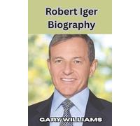 Robert Iger Biography: Quiet Power, Bold Vision, and the Blueprint for Enduring Success