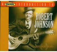 Robert Johnson - A Proper Introduction to Robert Johnson: Cross Road Blues
