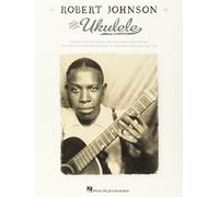 Robert johnson for ukulele ukulele: Is Blues Guitar Classics Specially Arranged for Uke