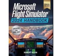Robert Kevin Microsoft Flight Simulator 2024 Handbook (Tapa blanda)