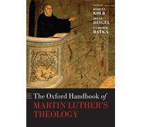 Robert Kolb The Oxford Handbook of Martin Luther's Theology (Tapa blanda)