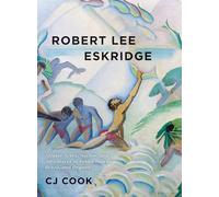Robert Lee Eskridge: Affable Artist, Author, and Adventurer in Tahiti, Hawaii, Brazil, and Beyond: 5 (Artists of the South Pacific)