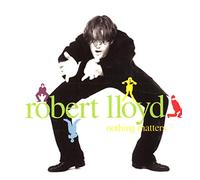 Robert Lloyd - Nothing Matters