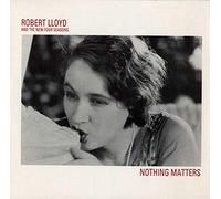 Robert Lloyd - Nothing Matters