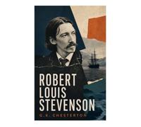 Robert Louis Stevenson: A Paradoxical Critical Portrait of Victorian Romance, Adventure, Moral Drama, and Modern Myth