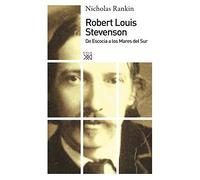 Robert Louis Stevenson: De Escocia a los Mares del Sur (Siglo XXI de España General)