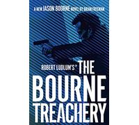 Robert Ludlum's™ the Bourne Treachery: A Fast-Paced Spy Thriller That You Won't Be Able To Put Down (Jason Bourne)