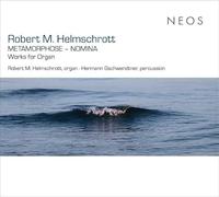 Robert M. Helmschrott, Hermann Gschwendtner, Edith - Robert M. Helmschrott: Metamorphose - Nomina - Works for Organ
