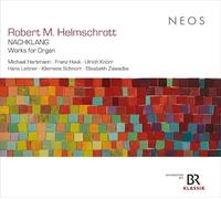 Franz Hauk, Michael Hartmann, Klemens Schnorr, Eli - Robert M. Helmschrott: Nachklang - Works for Organ