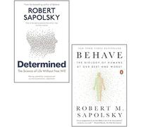 Robert M Sapolsky 2 Books Collection Set (Determined The Science of Life Without Free Will & Behave)