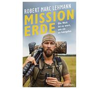Robert Marc Lehm Mission Erde - Die Welt ist es wert, um sie zu kämp (Tapa dura)