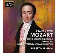 Robert Markham - "Franz Xaver Mozart: Piano Sonata in G Major; Variations; Russian Fantasy and a Krakowiak