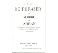 ROBERT MARTIN ARBAN J.B. - ART DE PHRASER (L')