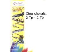 ROBERT MARTIN BACH J.S. - CINQ CHORALS, 2 TROMPETTES - 2 TROMBONES