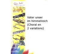 ROBERT MARTIN CADEE J.L. - VATER UNSER IM HIMMELREICH (CHORAL EN 2 VARIATIONS)