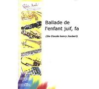 ROBERT MARTIN JOUBERT C.H. - BALLADE DE L'ENFANT JUIF, FA