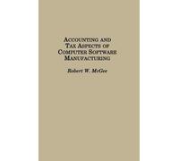 Robert McGee Accounting and Tax Aspects of Computer Software Manufac (Tapa dura)