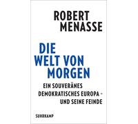 Robert Menasse Die Welt von morgen: Ein souveränes demokratisches (Tapa blanda)