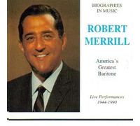 Robert Merrill: Live Performances, 1944-1960 (Biographies in Music, America's Greatest Baritone) by Robert Merrill
