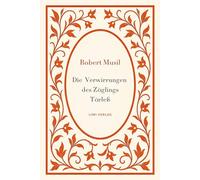 Robert musil die verwirrungen z glings t: Die Verwirrungen des Zöglings Törleß. Vollständige Neuausgabe