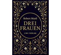 Robert musil drei frauen vollst ndige ne