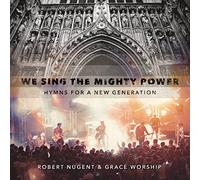Robert Nugent - We Sing The Mighty Power: Hymns For A New Generation